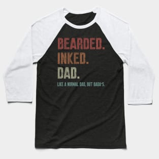 Bearded Inked Dad Like A Normal Dad But Badass Baseball T-Shirt